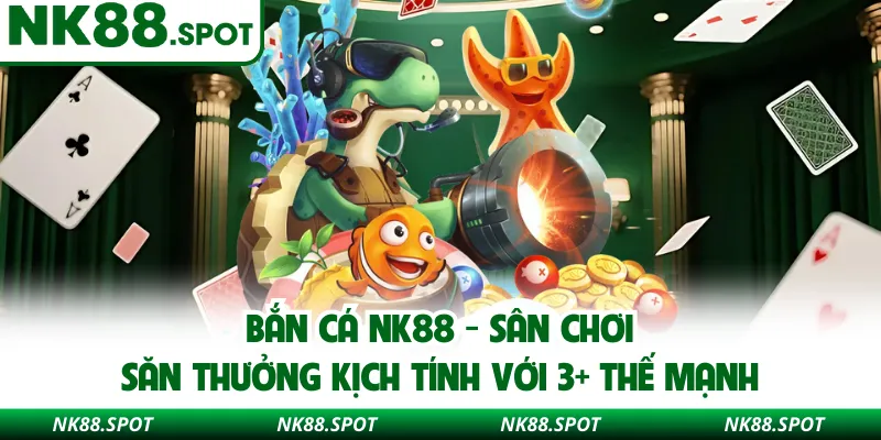 Bắn Cá NK88