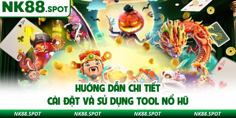 Hướng dẫn chi tiết cài đặt và sử dụng tool nổ hũ 