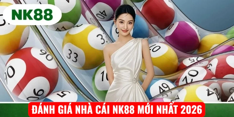 NK88 có uy tín không? Những tiêu chí khẳng định thương hiệu